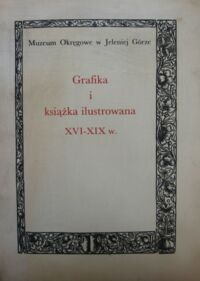 Miniatura okładki  Grafika i książka ilustrowana XVI-XIX w. Ze zbiorów Jana Fabiańskiego.