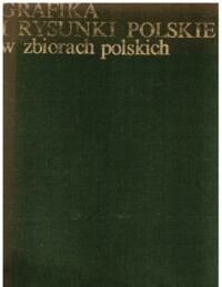 Miniatura okładki  Grafika i rysunki polskie w zbiorach polskich. /Polskie Zbiory Graficzne/