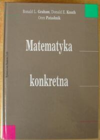 Miniatura okładki Graham Ronald L., Knuth Donald E., Patashnik Oren Matematyka konkretna.