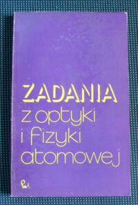 Miniatura okładki Grammakowa A.G. /red./ Zadania z optyki i fizyki atomowej.