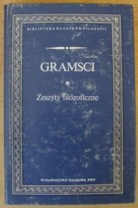 Miniatura okładki Gramsci Antonio Zeszyty filozoficzne. /Biblioteka Klasyków Filozofii/