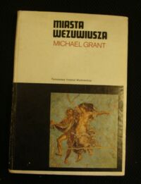 Miniatura okładki Grant Michael Miasta Wezuwiusza. Pompeje i Herkulanum. /Mały Ceram/