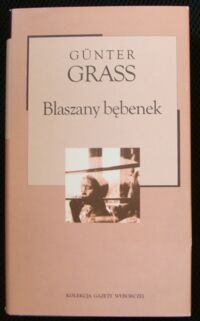 Miniatura okładki Grass Gunter Blaszany bębenek. /Kolekcja Gazety Wyborczej. Tom 6/