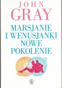 Miniatura okładki Gray John Marsjanie i Wenusjanki. Nowe pokolenie.