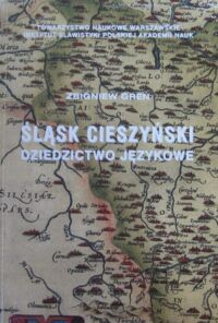 Miniatura okładki Greń Zbigniew Śląsk Cieszyński. Dziedzictwo językowe.