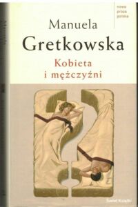 Miniatura okładki Gretkowska Manuela Kobieta i mężczyźni. /Nowa Proza Polska/