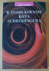 Miniatura okładki Gribbin John W poszukiwaniu kota Schrodingera. Realizm w fizyce kwantowej.