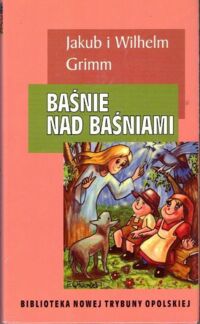 Miniatura okładki Grimm Jakub i Wilhelm Baśnie nad Baśniami. /Biblioteka Nowej Trybuny Opolskiej/