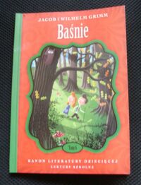 Miniatura okładki  Grimm Wilhelm i Jakub Baśnie. /Kanon Literatury Dziecięcej. Lektury Szkolne. Tom 6/ 