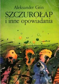 Miniatura okładki Grin Aleksander Szczurołap i inne opowiadania.