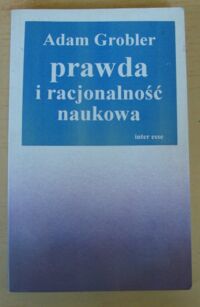 Miniatura okładki Grobler Adam Prawda i racjonalność naukowa.