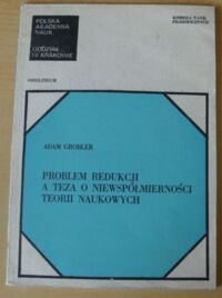 Miniatura okładki Grobler Adam Problem redukcji a teza o niewspółmierności teorii naukowych.