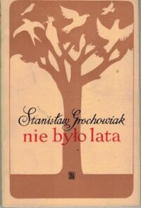 Miniatura okładki Grochowiak Stanisław Nie było lata.