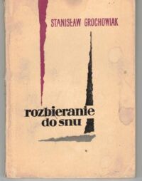 Miniatura okładki Grochowiak Stanisław Rozbieranie do snu.