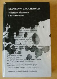 Miniatura okładki Grochowiak Stanisław Wiersze nieznane i rozproszone.