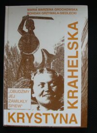 Miniatura okładki Grochowska Maria  Marzena, Grzymała-Siedlecki Bohdan /ilustr. Struzik Zdzisław/ Krystyna Krahelska "Obudźmy jej zamilkły śpiew".