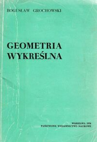 Miniatura okładki Grochowski Bogusław Geometria wykreślna.