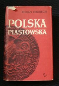 Miniatura okładki Grodecki Roman Polska piastowska.