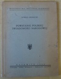 Miniatura okładki Grodecki Roman Powstanie polskiej świadomości narodowej. /Biblioteka Słowiańska 3/