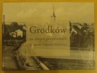 Miniatura okładki  Grodków na starych pocztówkach ze zbiorów Zygmunta Wąsińskiego.