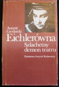 Miniatura okładki Grodzicki August Eichlerówna. Szlachetny demon teatru. /Artyści/