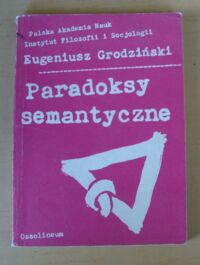 Miniatura okładki Grodziński Eugeniusz Paradoksy semantyczne.