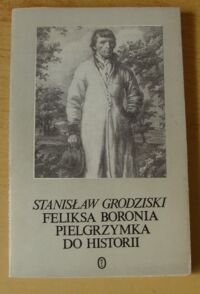 Miniatura okładki Grodziski Stanisław Feliksa Boronia pielgrzymka do historii.