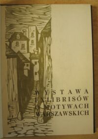 Zdjęcie nr 2 okładki Grońska Maria /oprac./ Wystawa exlibrisów o motywach warszawskich.