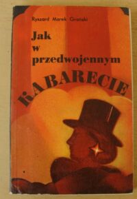 Miniatura okładki Groński Ryszard Marek Jak w przedwojennym kabarecie. Kabaret warszawski 1918-1939.