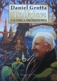 Miniatura okładki Grotta Daniel Tolkien. Twórca Śródziemia. Biografia.