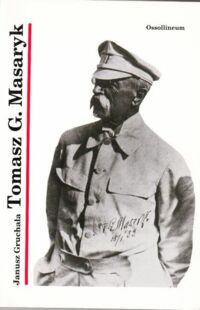 Miniatura okładki Gruchała Janusz Tomasz G. Masaryk.  