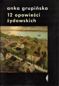 Miniatura okładki Grupińska Anka 12 opowieści żydowskich.