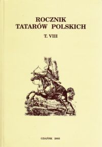 Miniatura okładki Grygajtis Krzysztof Osadnictwo Tatarów hospodarskich w Wielkim Księstwie Litewskim XIV-XVIII w. /Rocznik Tatarów Polskich. T.VIII/