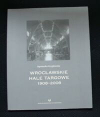 Miniatura okładki Gryglewska Agnieszka Wrocławskie hale targowe 1908-2008.