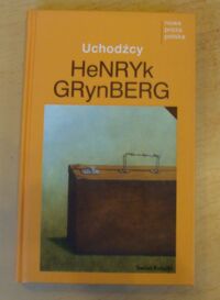 Miniatura okładki Grynberg Henryk Uchodźcy. /Nowa proza polska/