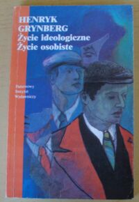 Miniatura okładki Grynberg Henryk Życie ideologiczne. Życie osobiste.