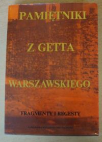 Miniatura okładki Grynberg Michał /opr./ Pamiętniki z Getta Warszawskiego fragmenty i regesty.