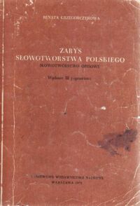 Zdjęcie nr 1 okładki Grzegorczykowa Renata Zarys słowotwórstwa polskiego. Słowotwórstwo opisowe.