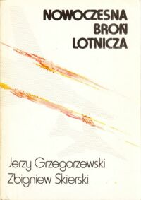 Miniatura okładki Grzegorzewski Jerzy, Skierski Zbigniew Nowoczesna broń lotnicza.