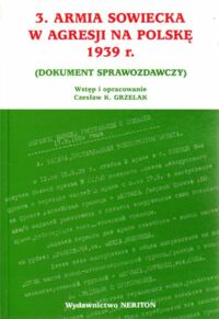 Miniatura okładki Grzelak Czesław k. /opr./ 3.Armia sowiecka w agresji na Polskę 1939 r.(Dokument sprawozdawczy)