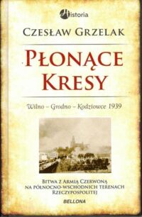 Miniatura okładki Grzelak Czesław Płonące Kresy.