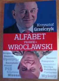 Miniatura okładki Grzelczyk Krzysztof Alfabet prawie wrocławski.