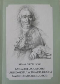 Miniatura okładki Grzeliński Adam Kategorie "podmiotu" i "przedmiotu" w Dawida Hume'a nauce o naturze ludzkiej.