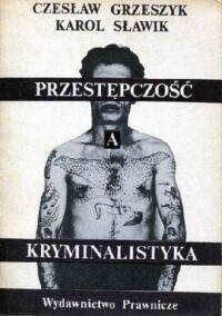 Miniatura okładki Grzeszyk Czesław Sławik Karol Przestępczość a kryminalistyka. 