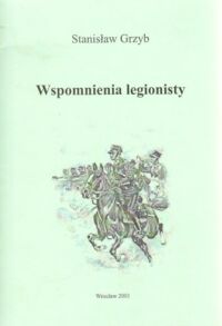 Miniatura okładki Grzyb Stanisław Wspomnienia legionisty.