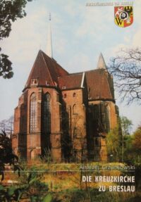 Miniatura okładki Grzybkowski Andrzej Die Kreuzkirche zu Breslau. /Zabytki Wrocławia - Sehenswurdigkeiten von Wrocław/