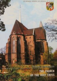 Miniatura okładki Grzybkowski Andrzej The Church of the Holy Cross. Guidebook. /Zabytki Wrocławia - The Historical Buildings and Monuments of Wrocław/