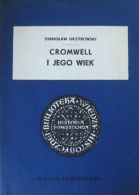 Miniatura okładki Grzybowski Stanisław Cromwell i jego wiek. /Biblioteka Wiedzy Historycznej/