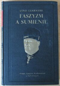 Miniatura okładki Guarnieri Lyno Faszyzm a sumienie dane historyczne i zasady moralne. Ze wstępem senatora Pietro Niccolini.