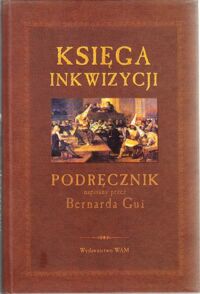 Miniatura okładki Gui Bernard Księga inkwizycji. Podręcznik.